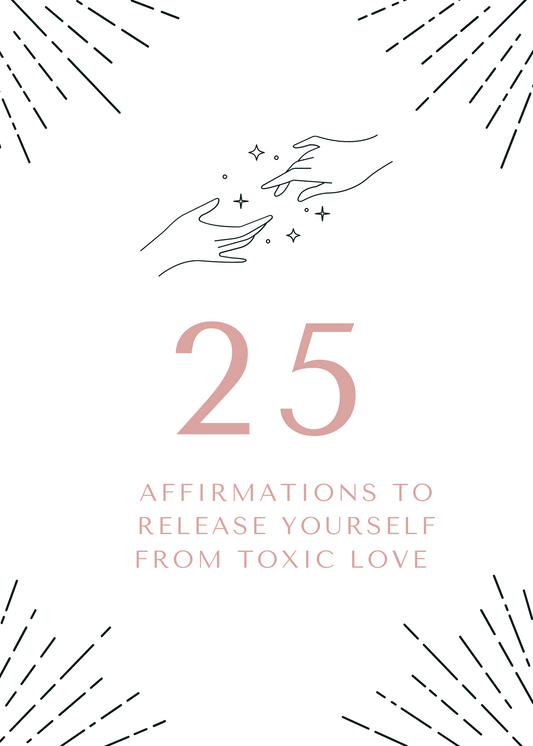 Affirmations to release yourself from Toxic Love